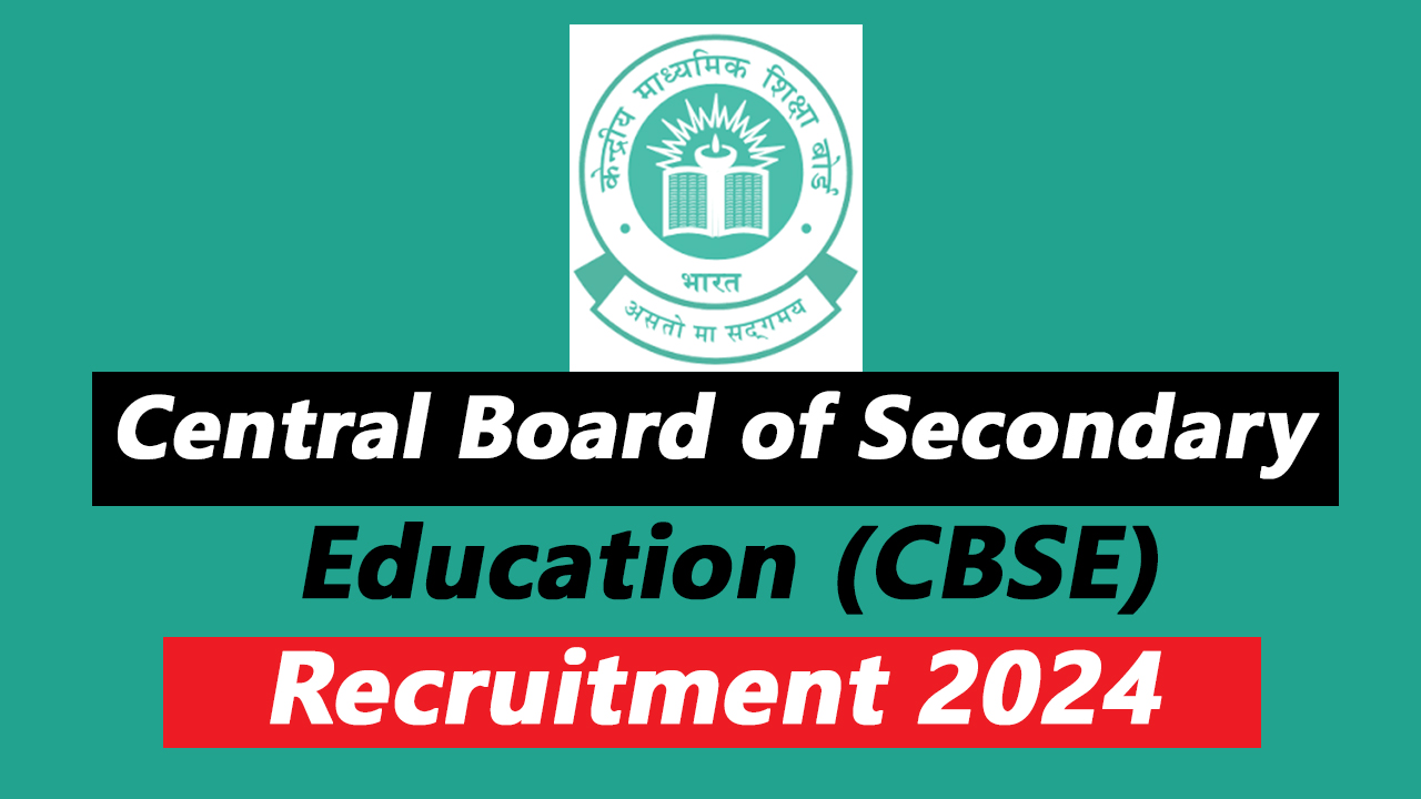 Central Board of Secondary Education (CBSE) Recruitment 2024 ...